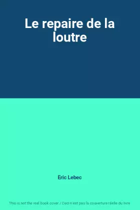 Couverture du produit · Le repaire de la loutre