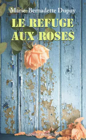 Couverture du produit · Le refuge aux roses