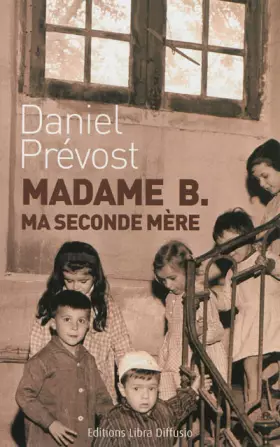Couverture du produit · Madame B. ma seconde mère