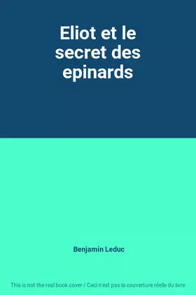 Couverture du produit · Eliot et le secret des epinards