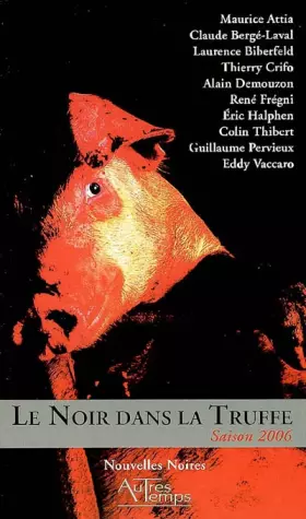 Couverture du produit · Le Noir dans la Truffe : Saison 2006