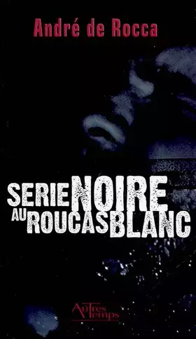 Couverture du produit · Serie Noire au Roucas