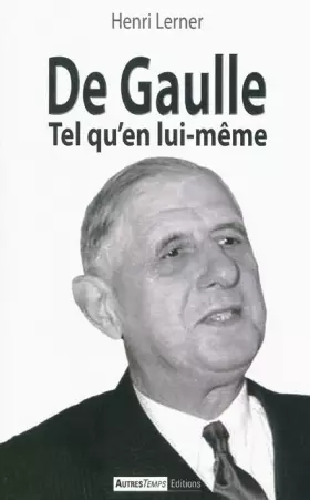Couverture du produit · De Gaulle : Tel qu'en lui-même