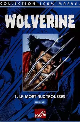 Couverture du produit · Wolverine Tome 1 : La Mort Aux Trousses