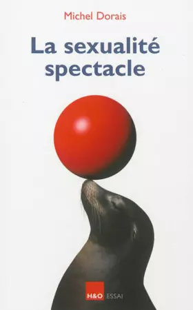 Couverture du produit · La sexualité spectacle