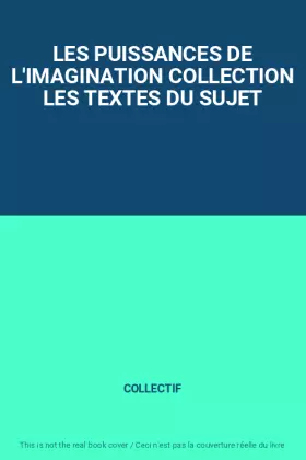 Couverture du produit · LES PUISSANCES DE L'IMAGINATION COLLECTION LES TEXTES DU SUJET