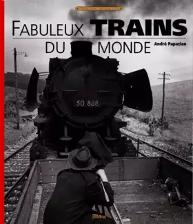 Couverture du produit · Fabuleux trains du monde
