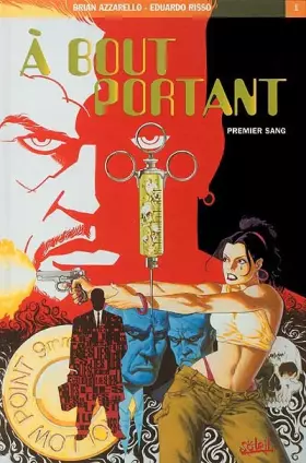 Couverture du produit · A bout portant Tome 1 : Premier sang
