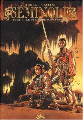 Couverture du produit · Séminole, Tome 1 : Le destin de Jasper Unluck