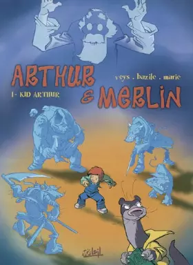 Couverture du produit · Arthur et Merlin, tome 1 : Kid Arthur