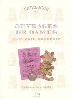 Couverture du produit · Ouvrages de Dames : Mercerie, broderie