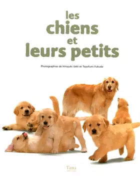 Couverture du produit · CHIENS ET LEURS PETITS