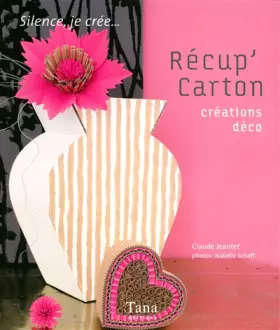 Couverture du produit · Silence je crée : Récup'carton