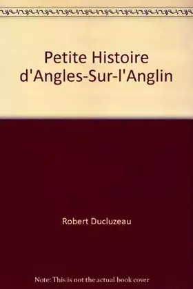 Couverture du produit · Petite Histoire d'Angles-Sur-l'Anglin