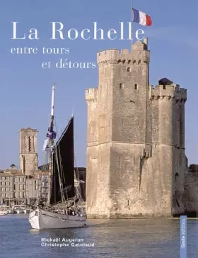 Couverture du produit · La Rochelle, entre tours et détours
