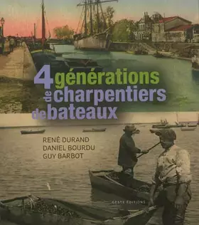 Couverture du produit · 4 Générations de charpentiers de bâteaux