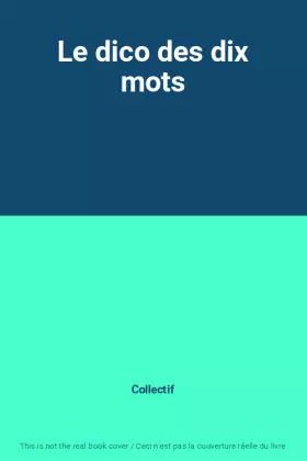 Couverture du produit · Le dico des dix mots