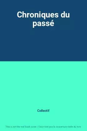 Couverture du produit · Chroniques du passé