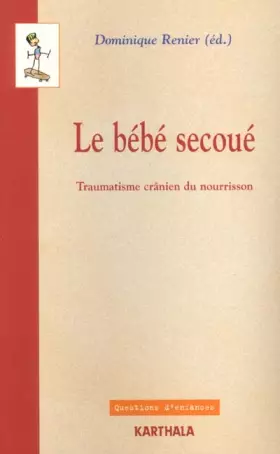 Couverture du produit · Le Bébé secoué : Traumatisme crânien du nourrisson