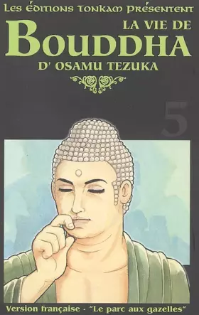 Couverture du produit · La Vie de Bouddha -Tome 05-