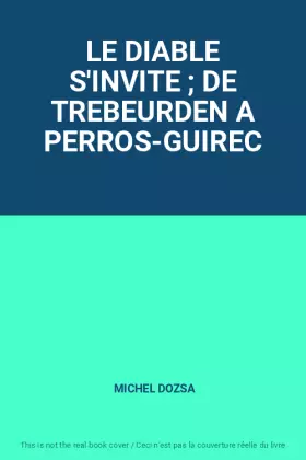 Couverture du produit · LE DIABLE S'INVITE ; DE TREBEURDEN A PERROS-GUIREC