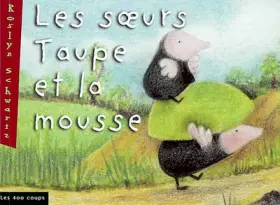 Couverture du produit · Les soeurs Taupe et la mousse