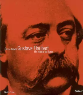 Couverture du produit · Gustave Flaubert: Un monde de livres