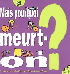 Couverture du produit · Mais pourquoi meurt-on ?