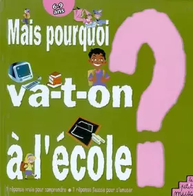 Couverture du produit · Mais pourquoi va-t-on à l'école ?
