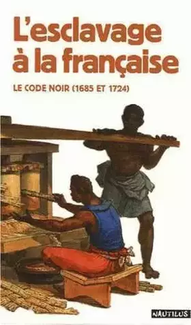 Couverture du produit · L'esclavage à la française : Le code noir (1685 et 1724)