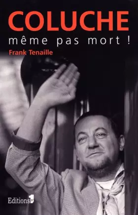 Couverture du produit · Coluche, même pas mort
