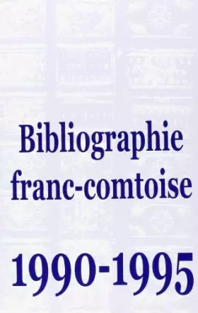 Couverture du produit · Bibliographie Franc-Comtoise 1990-1995
