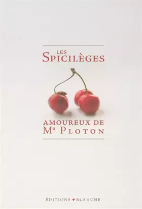 Couverture du produit · Les Spicilèges amoureaux de Mr Ploton