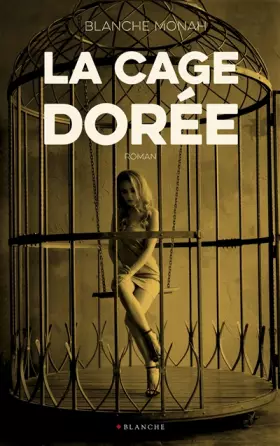 Couverture du produit · La cage dorée