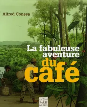 Couverture du produit · La fabuleuse aventure du café