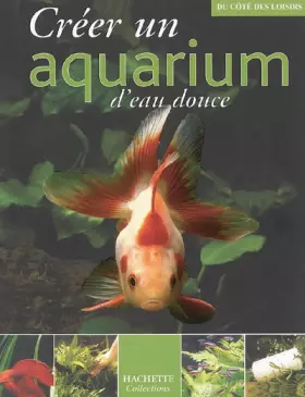 Couverture du produit · Créer un Aquarium d'eau douce