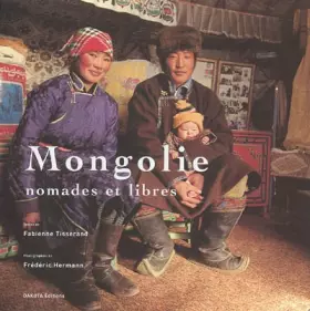 Couverture du produit · Mongolie : Nomades et libres