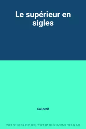 Couverture du produit · Le supérieur en sigles