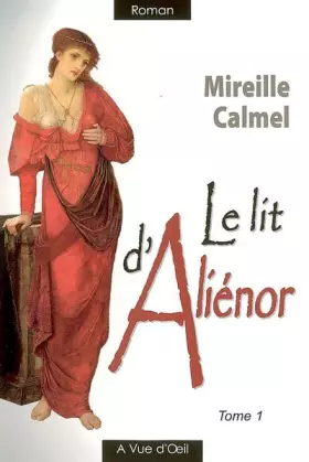 Couverture du produit · Le lit d'Aliénor : 2 volumes
