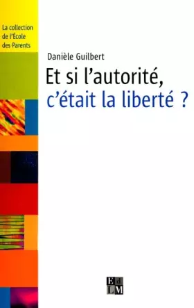 Couverture du produit · Et si l'autorité, c'était la liberté ?