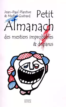 Couverture du produit · Petit Almanach des mestiers improbables & disparus
