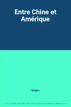 Couverture du produit · Entre Chine et Amérique