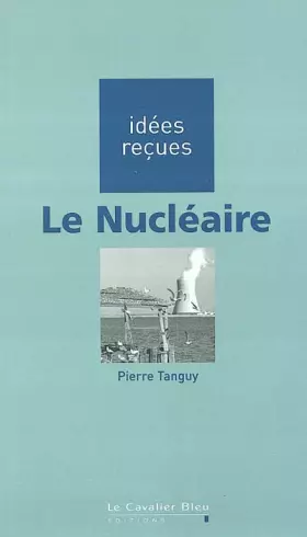 Couverture du produit · Idees Recues: Le Nucleaire