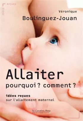 Couverture du produit · Allaiter : pourquoi ? Comment ?