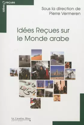 Couverture du produit · Idées Reçues sur le Monde arabe