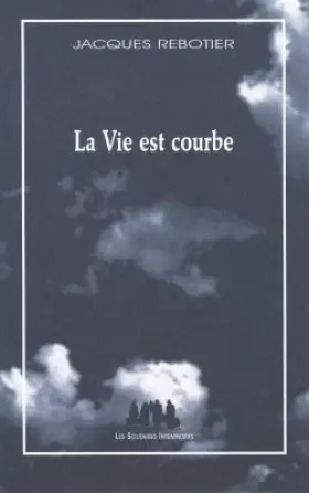 Couverture du produit · La Vie est courbe : Monologue tranché