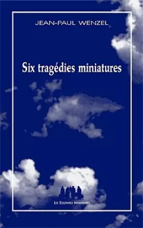 Couverture du produit · Six tragédie miniatures