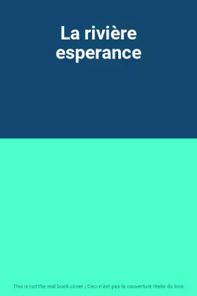 Couverture du produit · La rivière esperance