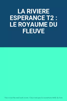 Couverture du produit · LA RIVIERE ESPERANCE T2 : LE ROYAUME DU FLEUVE