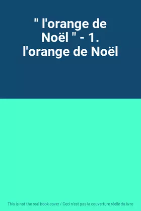 Couverture du produit · " l'orange de Noël " - 1. l'orange de Noël